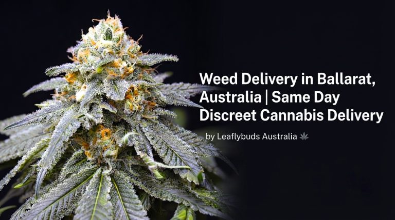 Weed Delivery in Ballarat, Australia | Same Day Discreet Cannabis Delivery by Leaflybuds Australia
