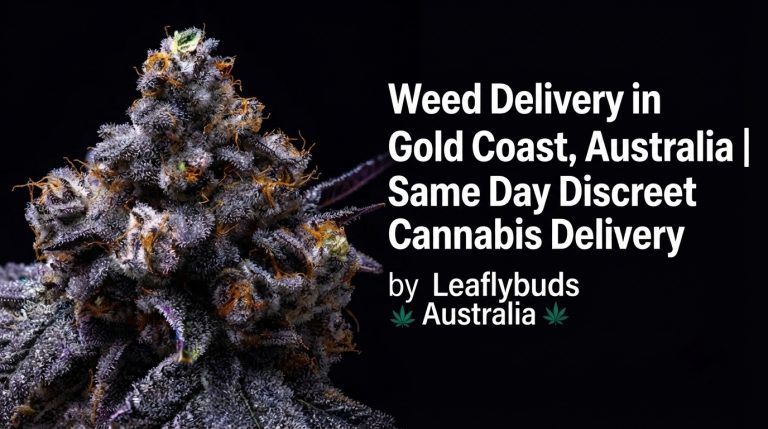 Weed Delivery in Gold Coast, Australia | Same Day Discreet Cannabis Delivery by Leaflybuds Australia