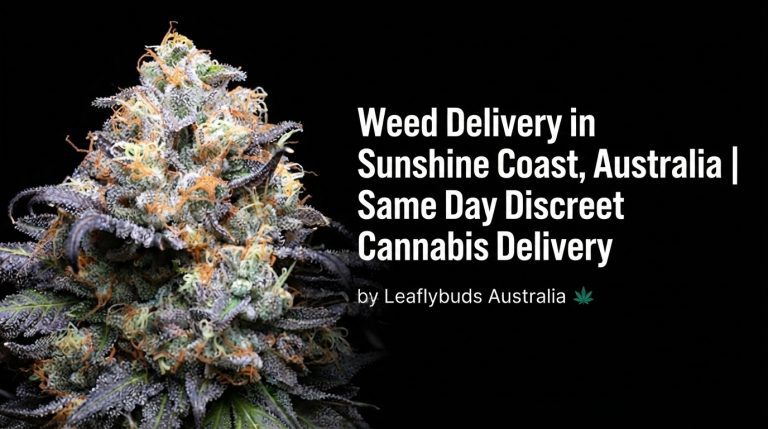 Weed Delivery in Sunshine Coast, Australia | Same Day Discreet Cannabis Delivery by Leaflybuds Australia