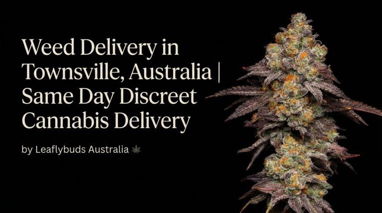 Weed Delivery in Townsville, Australia | Same Day Discreet Cannabis Delivery by Leaflybuds Australia