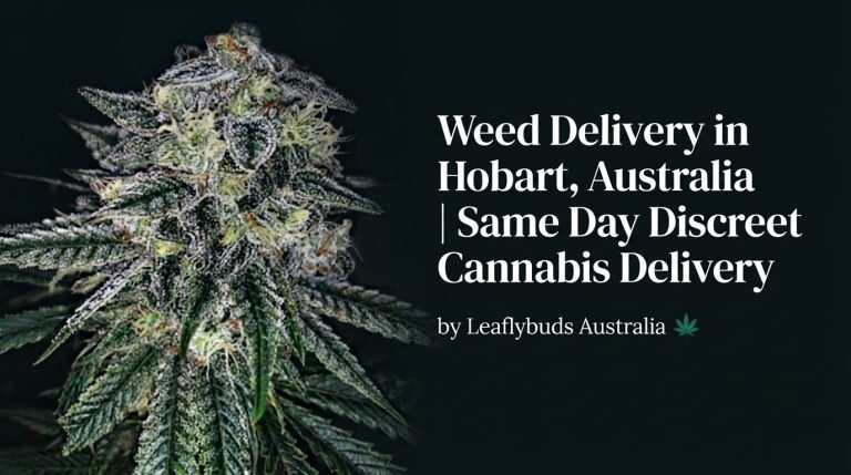 Weed Delivery in Hobart, Australia | Same Day Discreet Cannabis Delivery by Leaflybuds Australia