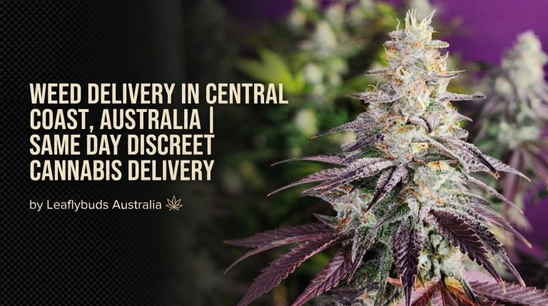 Weed Delivery in Central Coast, Australia | Same Day Discreet Cannabis Delivery by Leaflybuds Australia