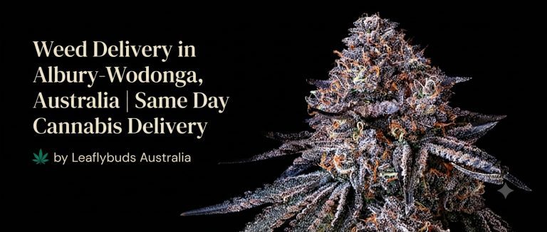 Weed Delivery in Albury-Wodonga, Australia | Same Day Discreet Cannabis Delivery by Leaflybuds Australia