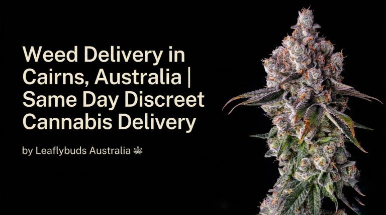 Weed Delivery in Cairns, Australia | Same Day Discreet Cannabis Delivery by Leaflybuds Australia